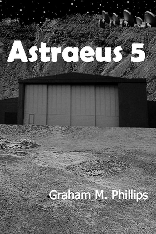 Cover of the book Astraeus 5 by Graham M. Phillips, Graham M. Phillips