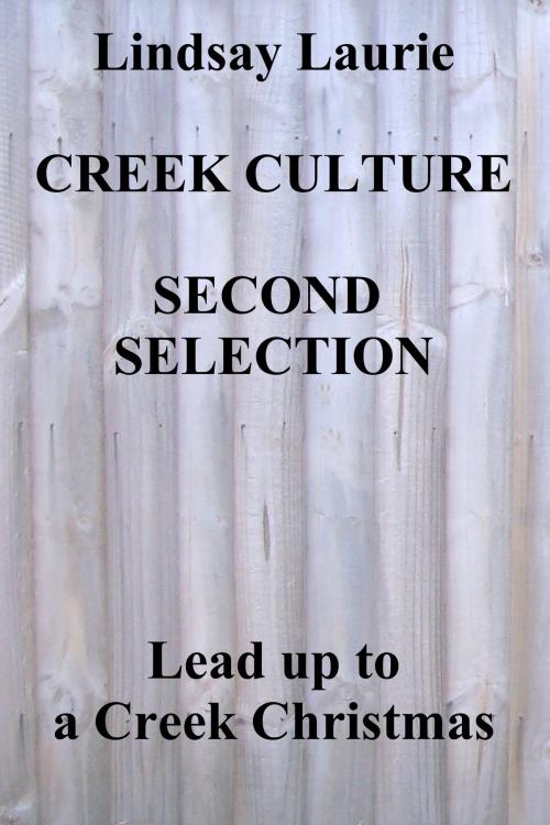 Cover of the book Creek Culture Second Selection by Lindsay Laurie, Lindsay Laurie