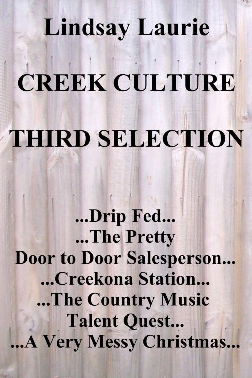 Cover of the book Creek Culture Third Selection by Lindsay Laurie, Lindsay Laurie