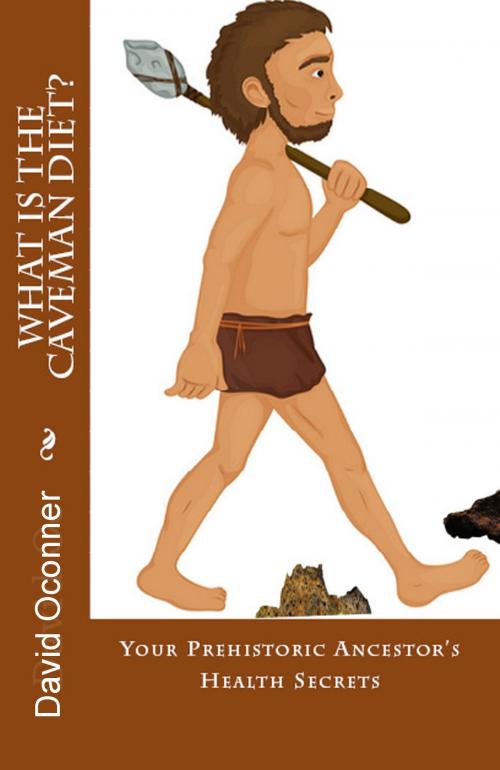 Cover of the book What Is The Caveman Diet? by David Oconner, David Oconner