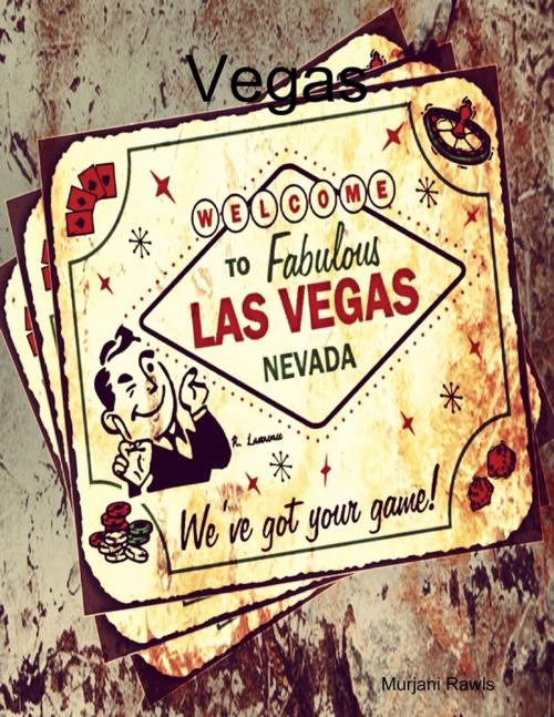 Cover of the book Vegas by Murjani Rawls, Lulu.com