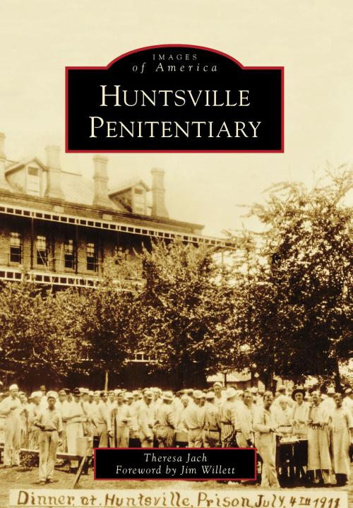 Cover of the book Huntsville Penitentiary by Theresa Jach, Arcadia Publishing Inc.