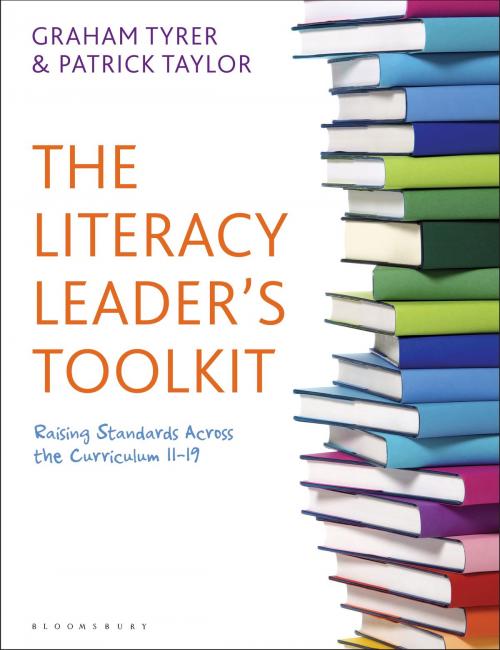 Cover of the book The Literacy Leader's Toolkit by Graham Tyrer, Patrick Taylor, Bloomsbury Publishing