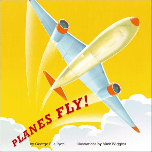 Cover of the book Planes Fly! by George Ella Lyon, Atheneum Books for Young Readers