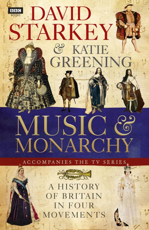 Cover of the book David Starkey's Music and Monarchy by Dr David Starkey, Ebury Publishing