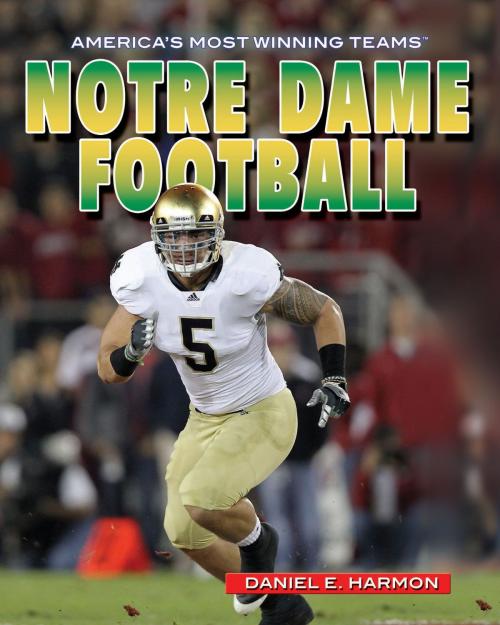 Cover of the book Notre Dame Football by Daniel E. Harmon, The Rosen Publishing Group, Inc