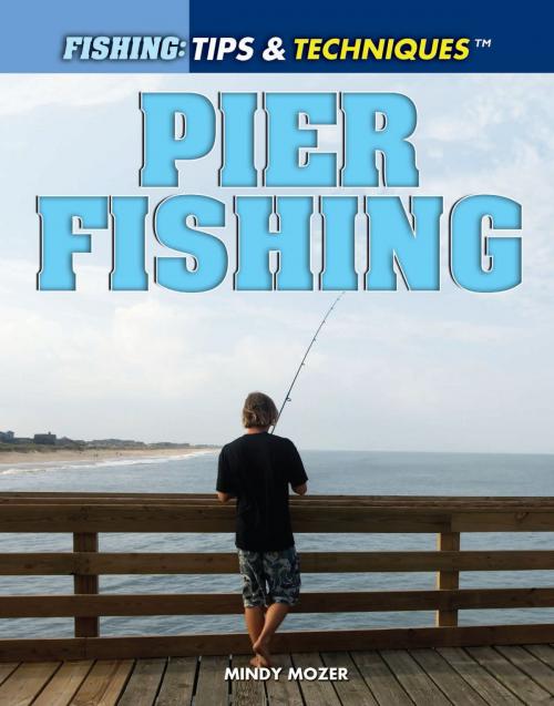 Cover of the book Pier Fishing by Mindy Mozer, The Rosen Publishing Group, Inc