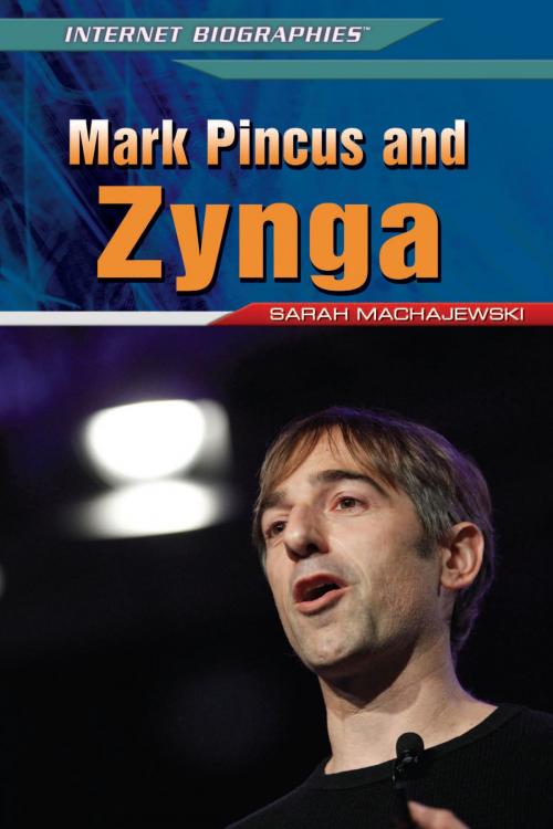 Cover of the book Mark Pincus and Zynga by Sarah Machajewski, The Rosen Publishing Group, Inc