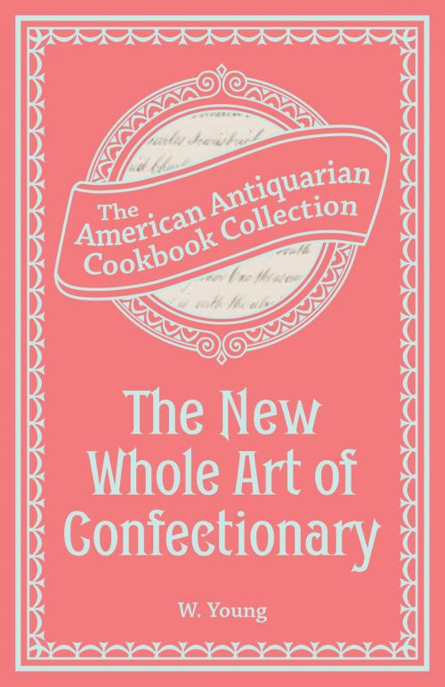 Cover of the book The New Whole Art of Confectionary by W. Young, Andrews McMeel Publishing