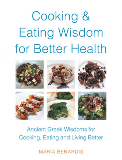 Cover of the book Cooking & Eating Wisdom for Better Health by Maria Benardis, Balboa Press