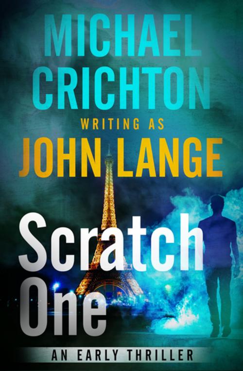 Cover of the book Scratch One by Michael Crichton, John Lange, Open Road Media