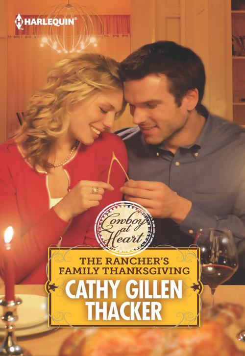 Cover of the book The Rancher's Family Thanksgiving by Cathy Gillen Thacker, Harlequin