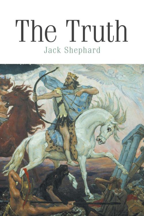 Cover of the book The Truth by Jack Shephard, FriesenPress