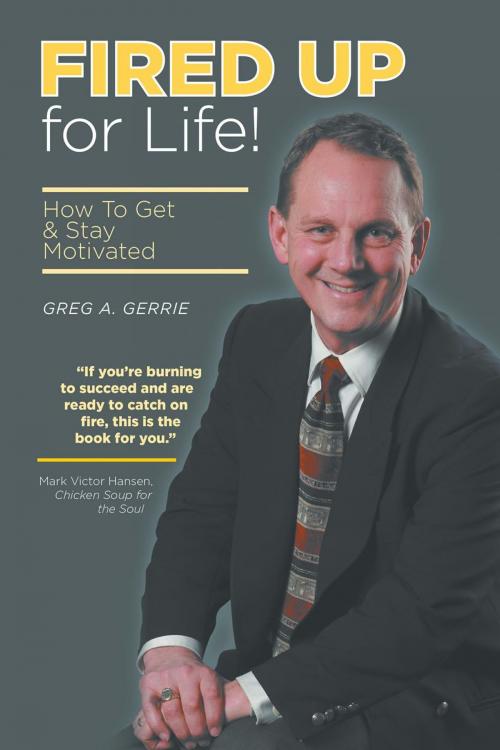 Cover of the book Fired Up For Life by Greg A. Gerrie, FriesenPress