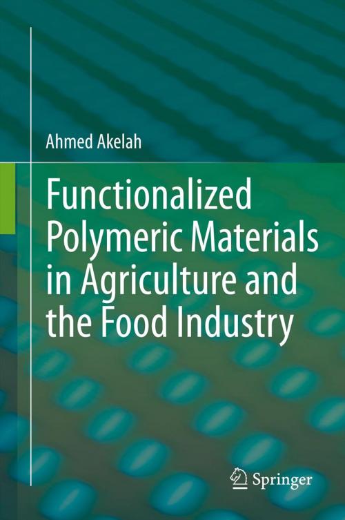 Cover of the book Functionalized Polymeric Materials in Agriculture and the Food Industry by Ahmed Akelah, Springer US