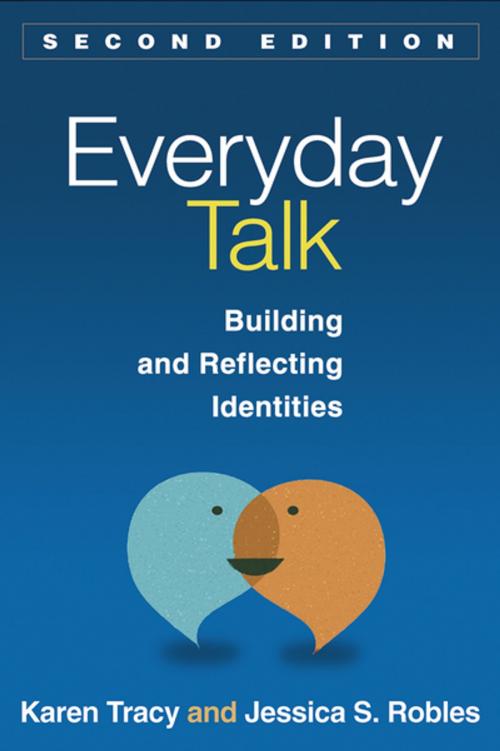 Cover of the book Everyday Talk, Second Edition by Karen Tracy, Phd, Jessica S. Robles, Guilford Publications