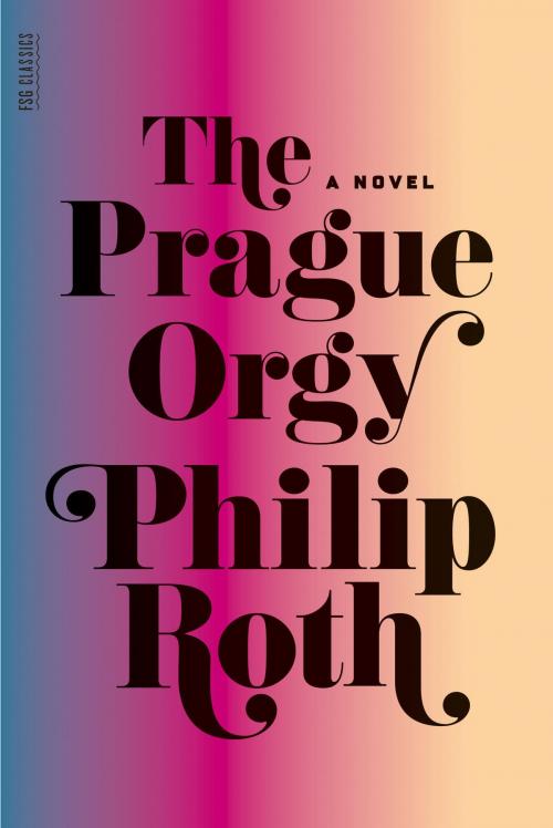 Cover of the book The Prague Orgy by Philip Roth, Farrar, Straus and Giroux