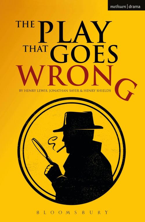 Cover of the book The Play That Goes Wrong by Jonathan Sayer, Mr Henry Lewis, Mr Henry Shields, Bloomsbury Publishing