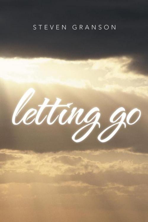 Cover of the book Letting Go by Steven Granson, iUniverse