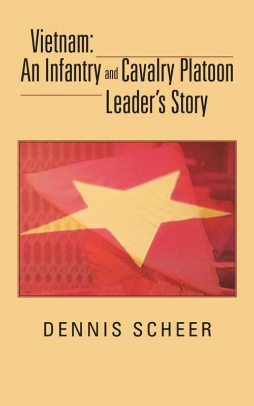 Cover of the book Vietnam: an Infantry and Cavalry Platoon Leader’S Story by Dennis Scheer, iUniverse