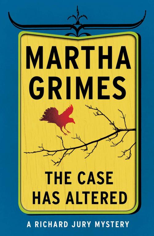 Cover of the book The Case Has Altered by Martha Grimes, Scribner