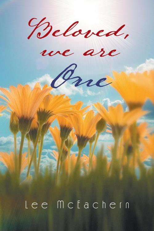 Cover of the book Beloved, We Are One by Lee McEachern, AuthorHouse