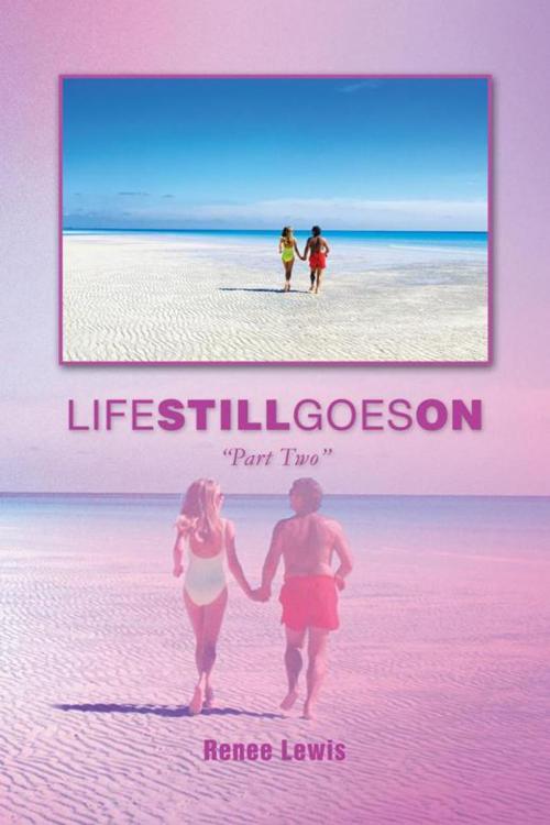 Cover of the book Life Still Goes On by Renee Lewis, AuthorHouse