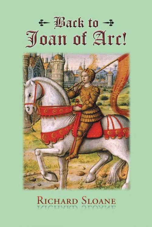 Cover of the book Back to Joan of Arc! by Richard Sloane, AuthorHouse UK