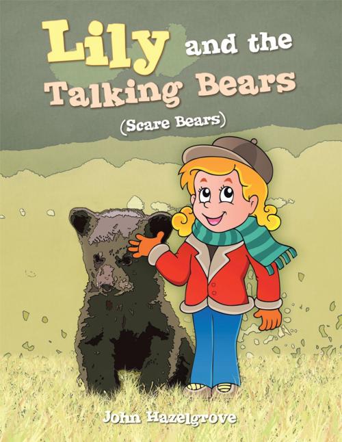 Cover of the book Lily and the Talking Bears by John Hazelgrove, AuthorHouse UK