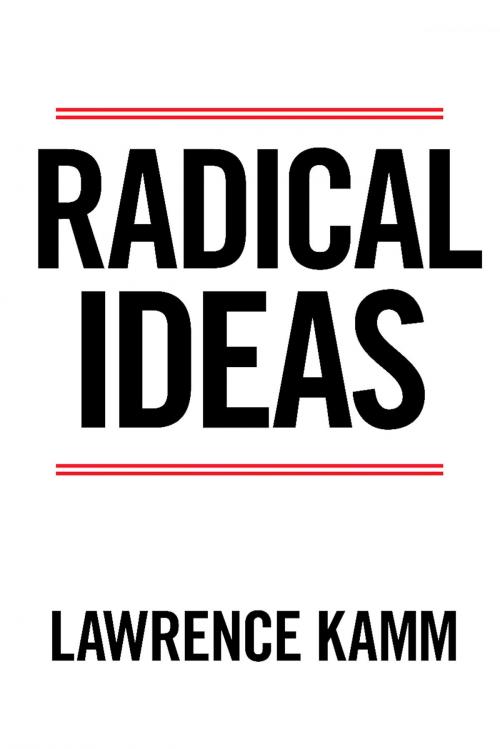 Cover of the book Radical Ideas by Lawrence Kamm, BookBaby