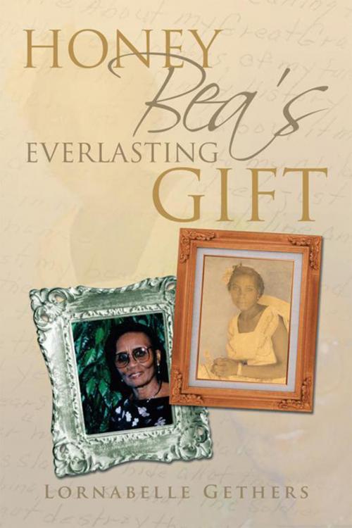 Cover of the book Honey Bea's Everlasting Gift by Lornabelle Gethers, Xlibris US