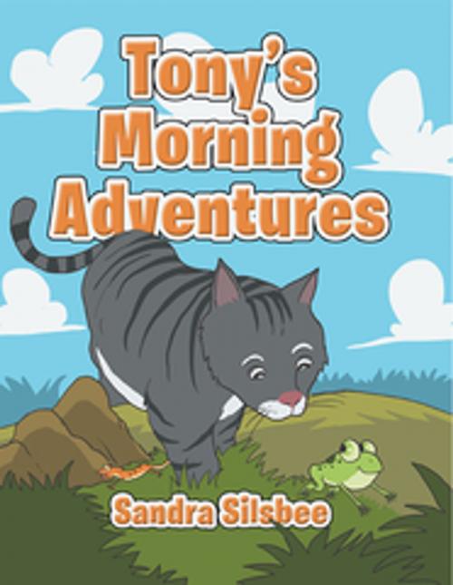 Cover of the book Tony's Morning Adventures by Sandra Silsbee, Xlibris US