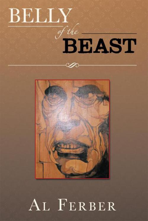 Cover of the book Belly of the Beast by Al Ferber, Xlibris US