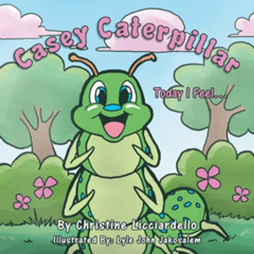 Cover of the book Casey Caterpillar by Christine Licciardello, Xlibris US