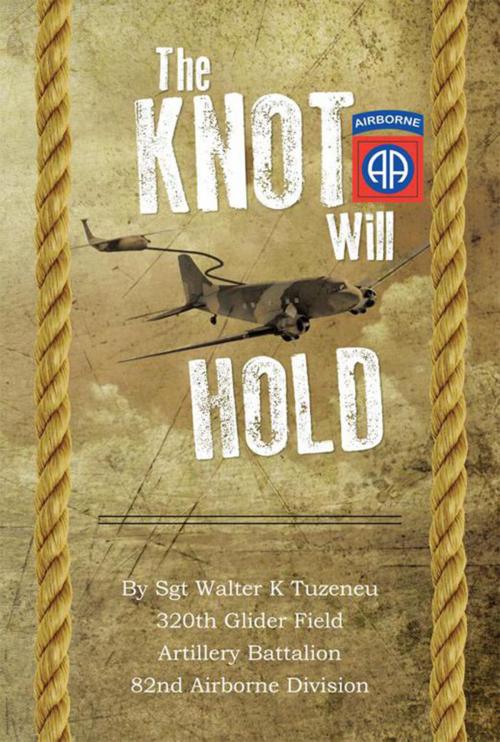Cover of the book The Knot Will Hold by Walter K. Tuzeneu, Xlibris US