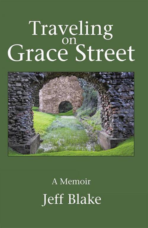 Cover of the book Traveling on Grace Street by Jeff Blake, Xlibris US