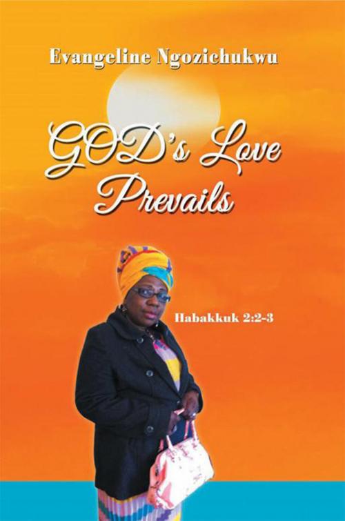 Cover of the book God's Love Prevails by Evangeline Ngozichukwu, Xlibris UK