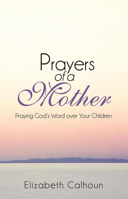 Cover of the book Prayers of a Mother by Elizabeth Calhoun, WestBow Press