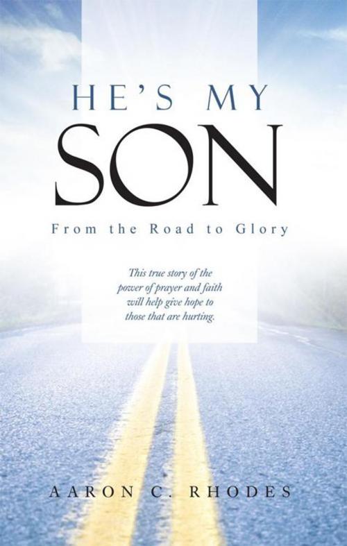 Cover of the book He's My Son by Aaron C. Rhodes, WestBow Press