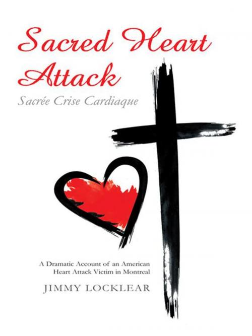 Cover of the book Sacred Heart Attack | Sacrée Crise Cardiaque by Jimmy Locklear, WestBow Press