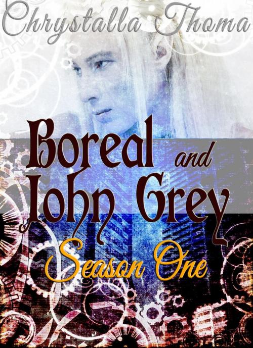 Cover of the book Boreal and John Grey (Season One) by Chrystalla Thoma, Chrystalla Thoma