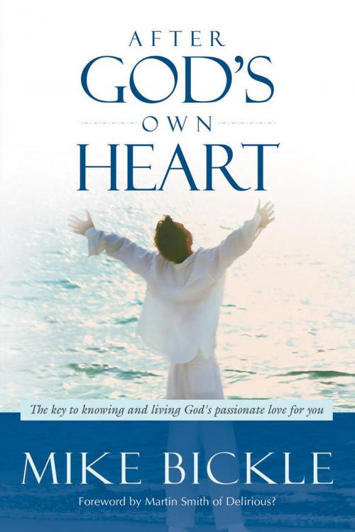 Cover of the book After God's Own Heart by Mike Bickle, Charisma House