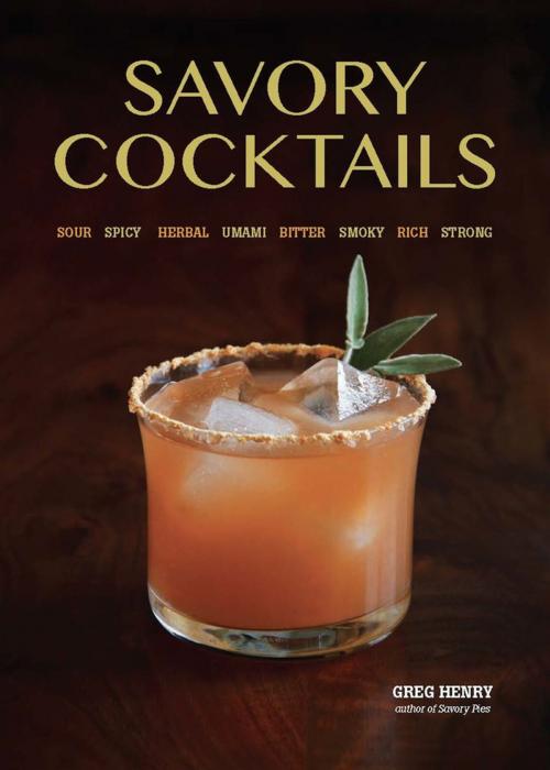 Cover of the book Savory Cocktails by Greg Henry, Ulysses Press