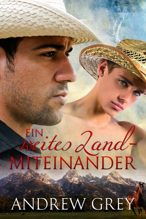 Cover of the book Ein weites Land – Miteinander by Andrew Grey, Dreamspinner Press