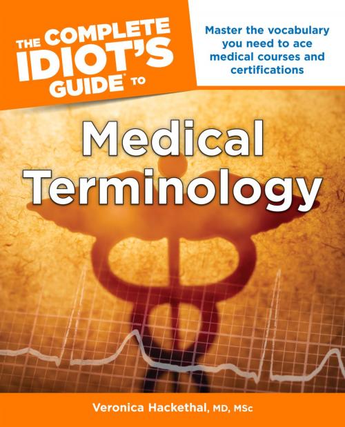 Cover of the book The Complete Idiot's Guide to Medical Terminology by Veronica Hackethal MD, MSc., DK Publishing