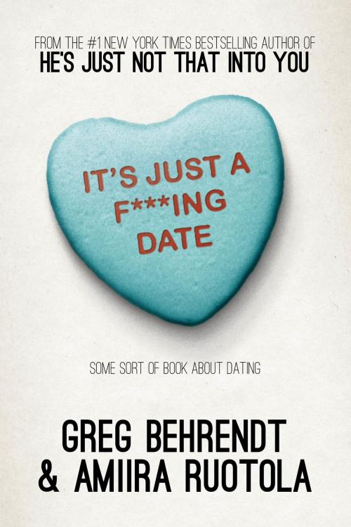 Cover of the book It's Just a F***ing Date by Greg Behrendt, Amiira Ruotola, Diversion Books