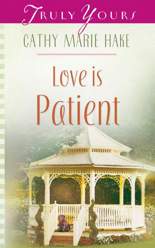 Cover of the book Love Is Patient by Cathy Marie Hake, Barbour Publishing, Inc.