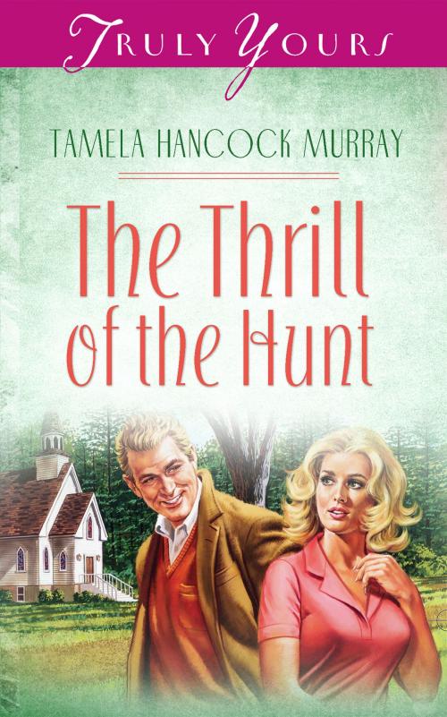 Cover of the book The Thrill Of The Hunt by Tamela Hancock Murray, Barbour Publishing, Inc.