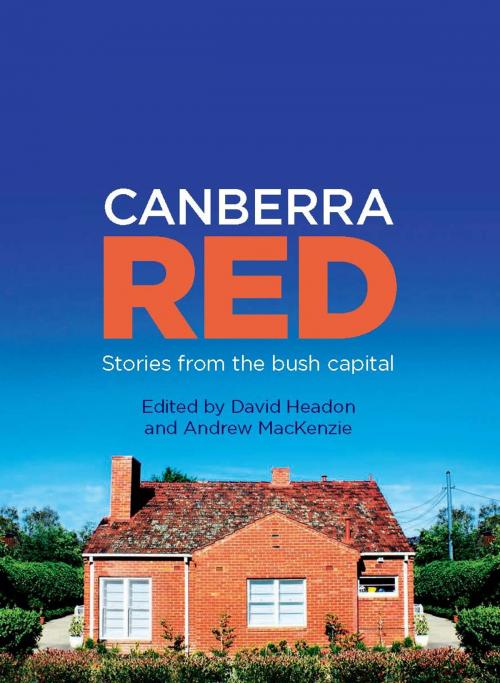 Cover of the book Canberra Red by David Headon, Andrew MacKenzie, Allen & Unwin