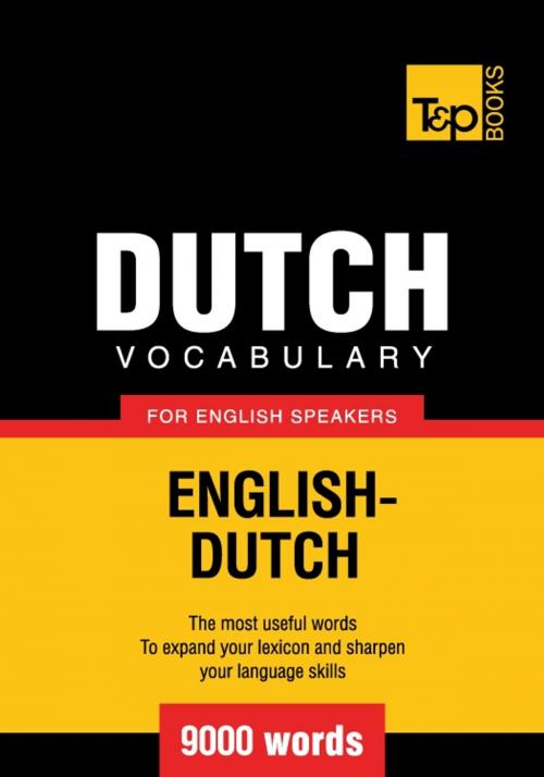 Cover of the book Dutch vocabulary for English speakers - 9000 words by Andrey Taranov, T&P Books